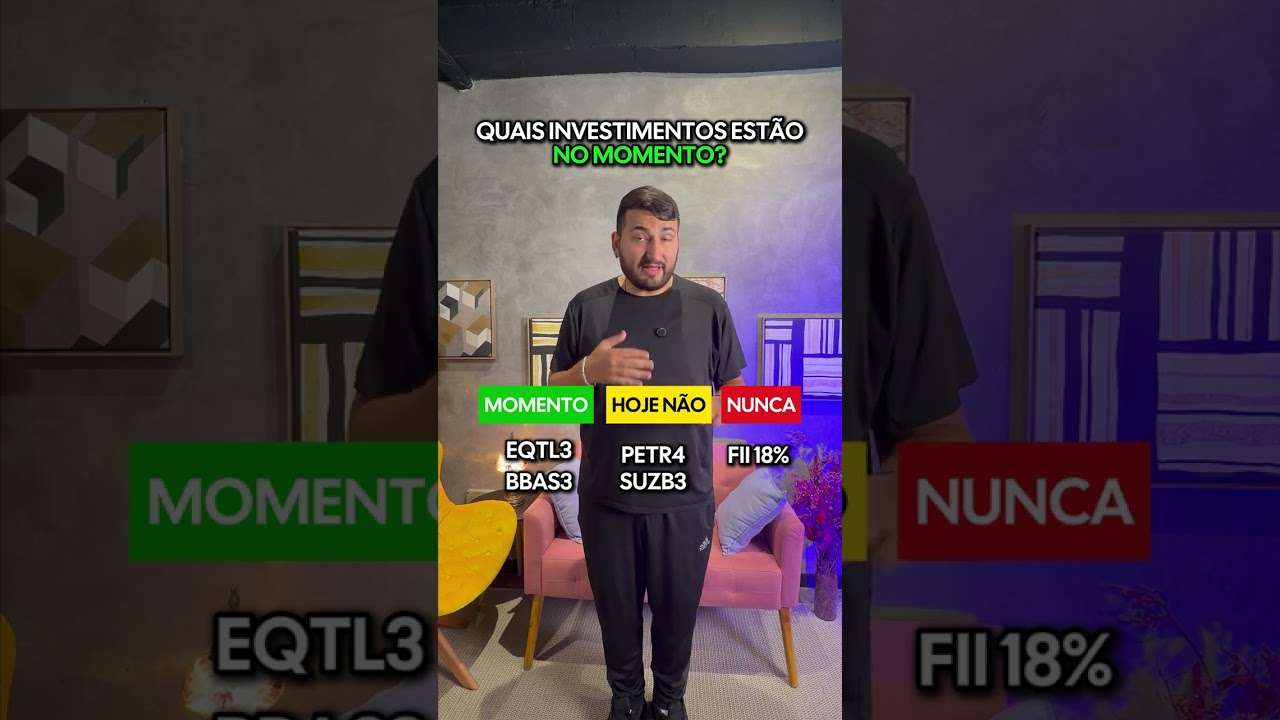 Quais investimentos estão no momento?