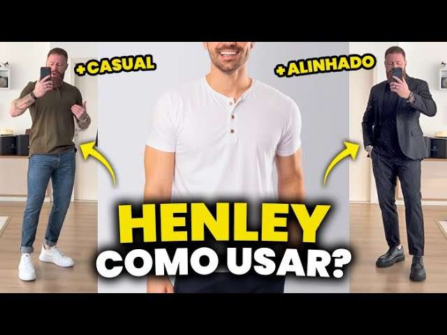 CAMISETA HENLEY: Guia com 11 LOOKS Diferentes - Pra Inspirar em COMO USAR com ESTILO!
