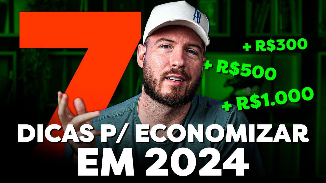 7 DICAS INFALÍVEIS PARA ECONOMIZAR DINHEIRO EM 2024