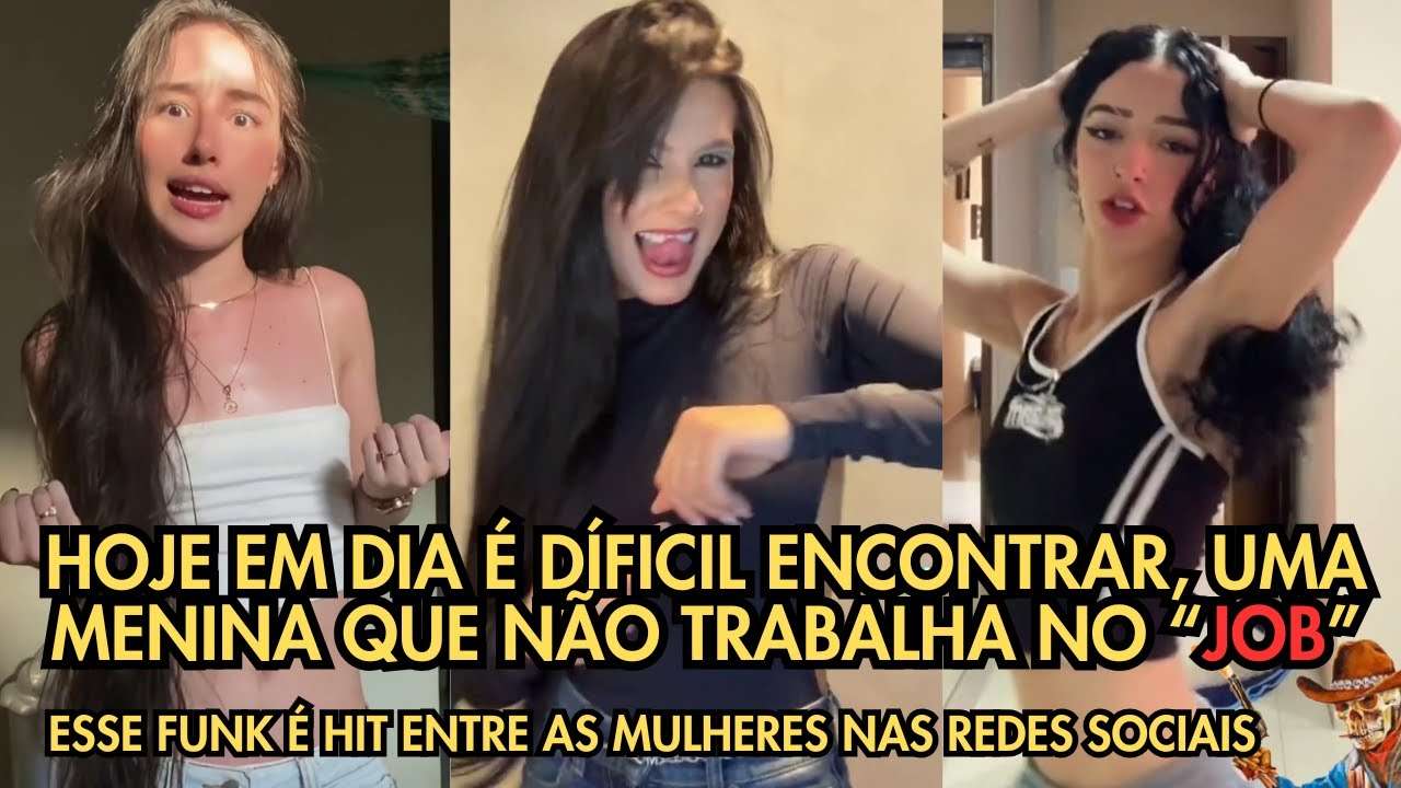 HOJE EM DIA É DÍFICIL ENCONTRAR, UMA QUE NÃO TRABALHA NO "JOB"