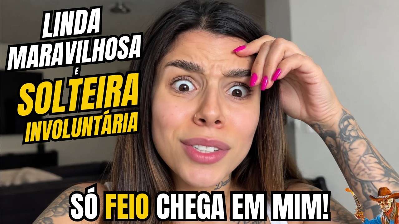 SOU LINDA, MARAVILHOSA, MAS SÓ CARA FEIO CHEGA EM MIM (PQ SERÁ??)