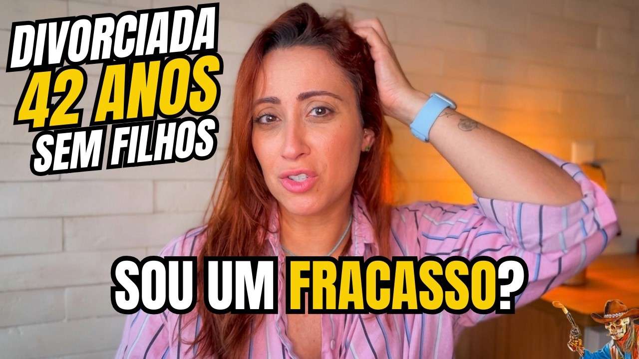 42 ANOS, DIVORCIADA E SEM FILHOS. SOU UMA FRACASSADA??