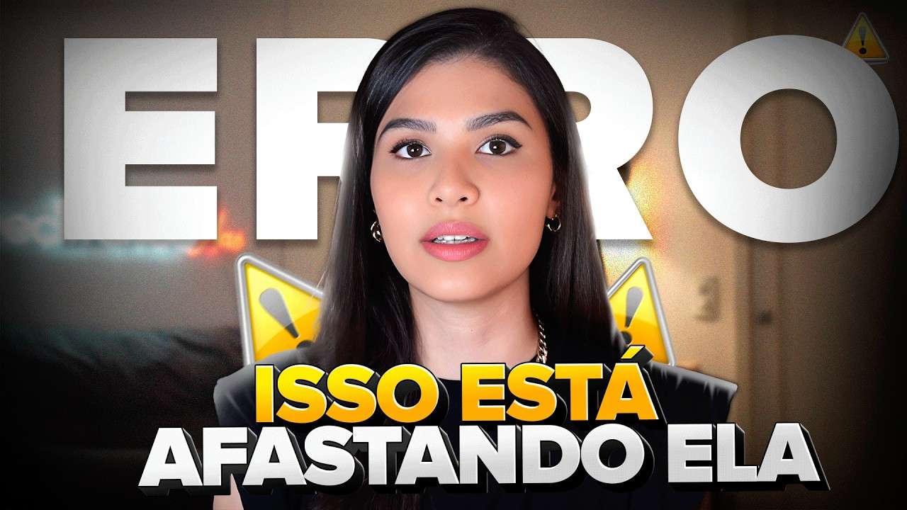 ERROS que te IMPENDEM de conquistar uma MULHER DE VALOR!