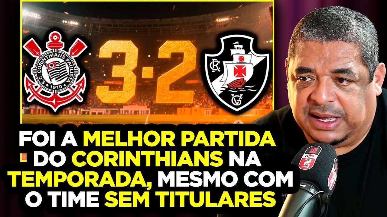 VAMPETA EXPÕE: MELHOR JOGO DA TEMPORADA DO CORINTHIANS MESMO SEM MEMPHIS