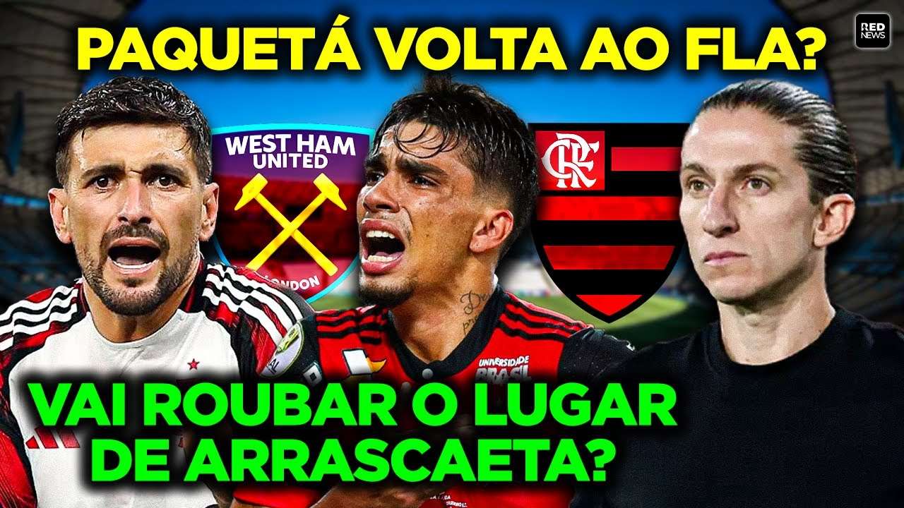 URGENTE! VAZADOS BASTIDORES DA NOVELA ENTRE WEST HAM E FLAMENGO SOBRE PAQUETÁ: VEM OU FICA?