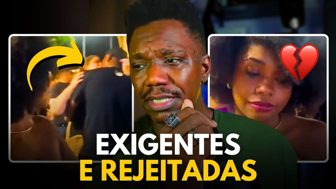 "QUEM EU QUERO NÃO ME QUER" — escancarada (aqui) a FRUSTRAÇÃO das mulheres exigentes