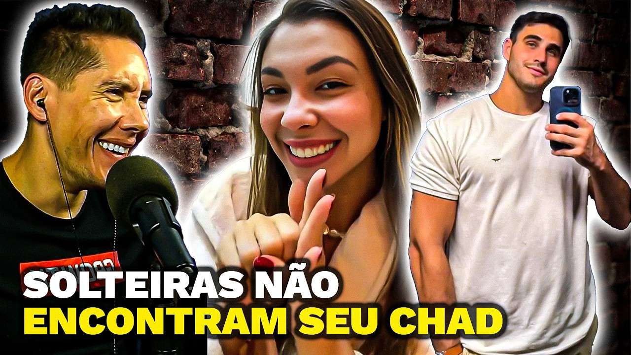 Solteiras e DESESPERADAS porque NÃO TEM CHAD PARA TODAS