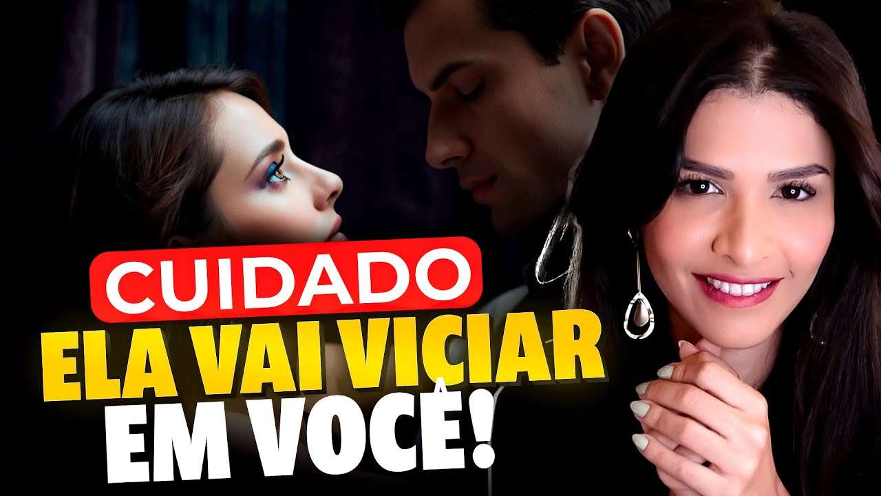 05 Atitudes Irresistíveis que fazem ELA ficar VICIADA em VOCÊ!