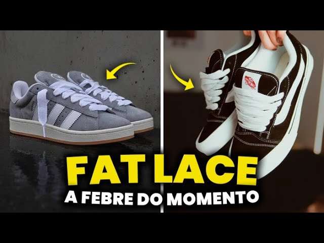 TREND ALERT: CADARÇO GROSSO nos Tênis Masculinos, o Famoso FAT LACE - A Febre do Momento