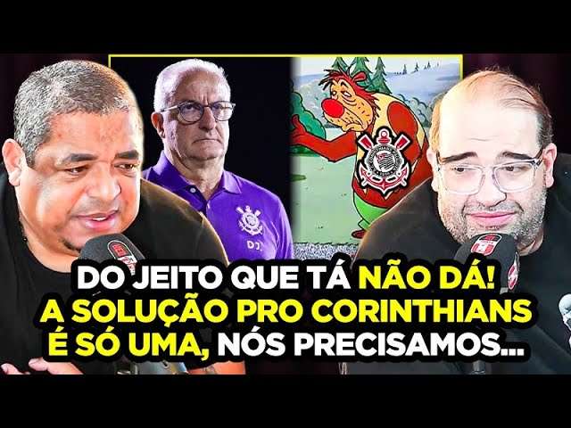 VAMPETA FICA INDIGNADO COM MÁ GESTÃO DO CORINTHIANS E PROPÕE SOLUÇÃO INUSITADA!