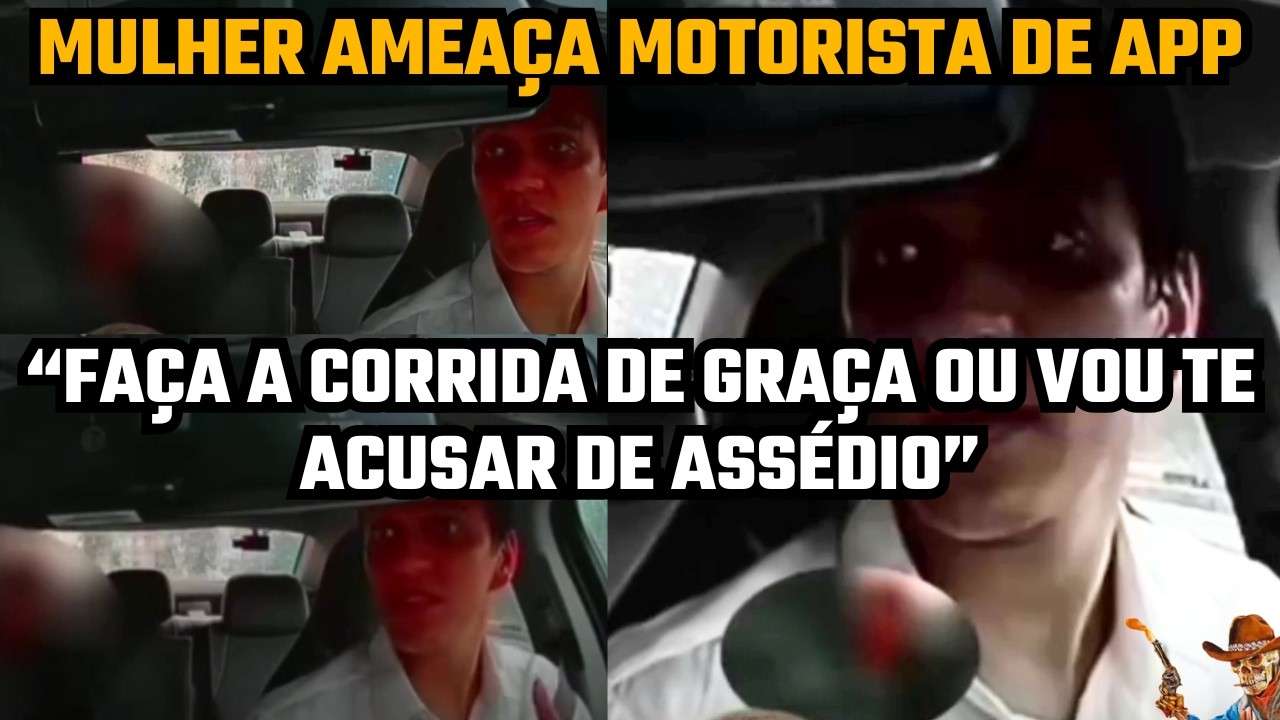 MOTORISTA DE APLICATIVO É AMEAÇADO POR PASSAGEIRA "ME LEVE DE GRAÇA OU VOU TE ACUSAR"