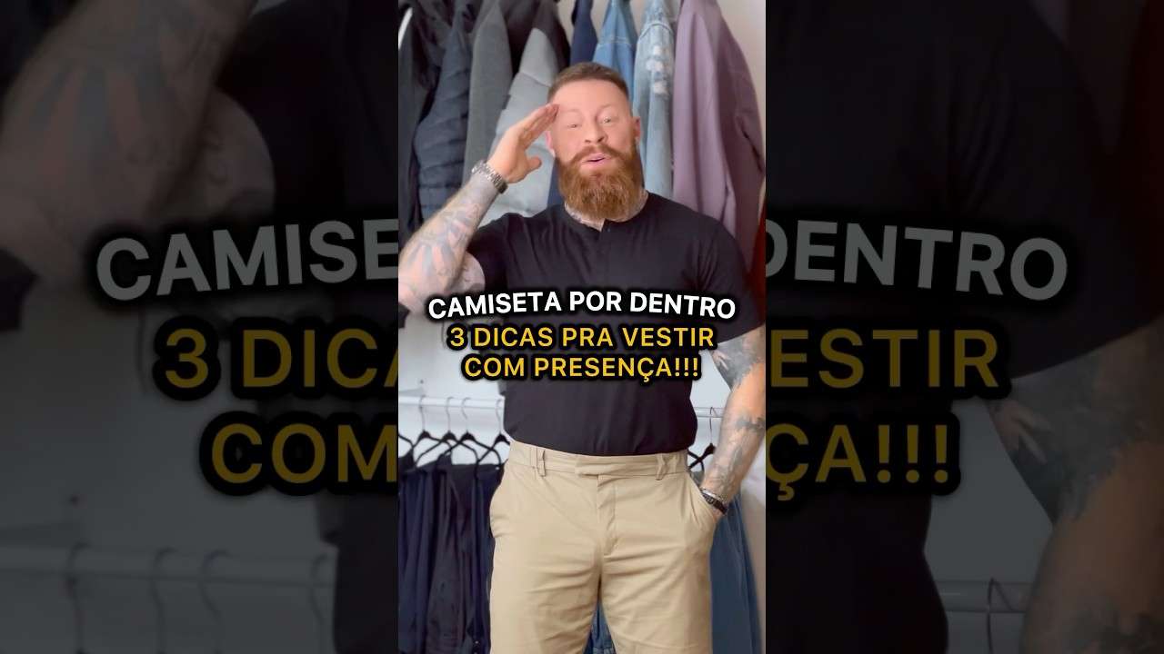 3 DICAS FUNDAMENTAIS pra Usar uma CAMISETA POR DENTRO DA CALÇA 🔥