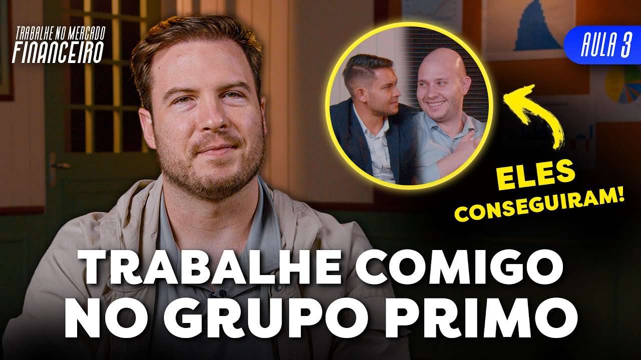 TRABALHE NO GRUPO PRIMO E GANHE 5 DÍGITOS COMO CONSULTOR DE INVESTIMENTOS  - AULA 3