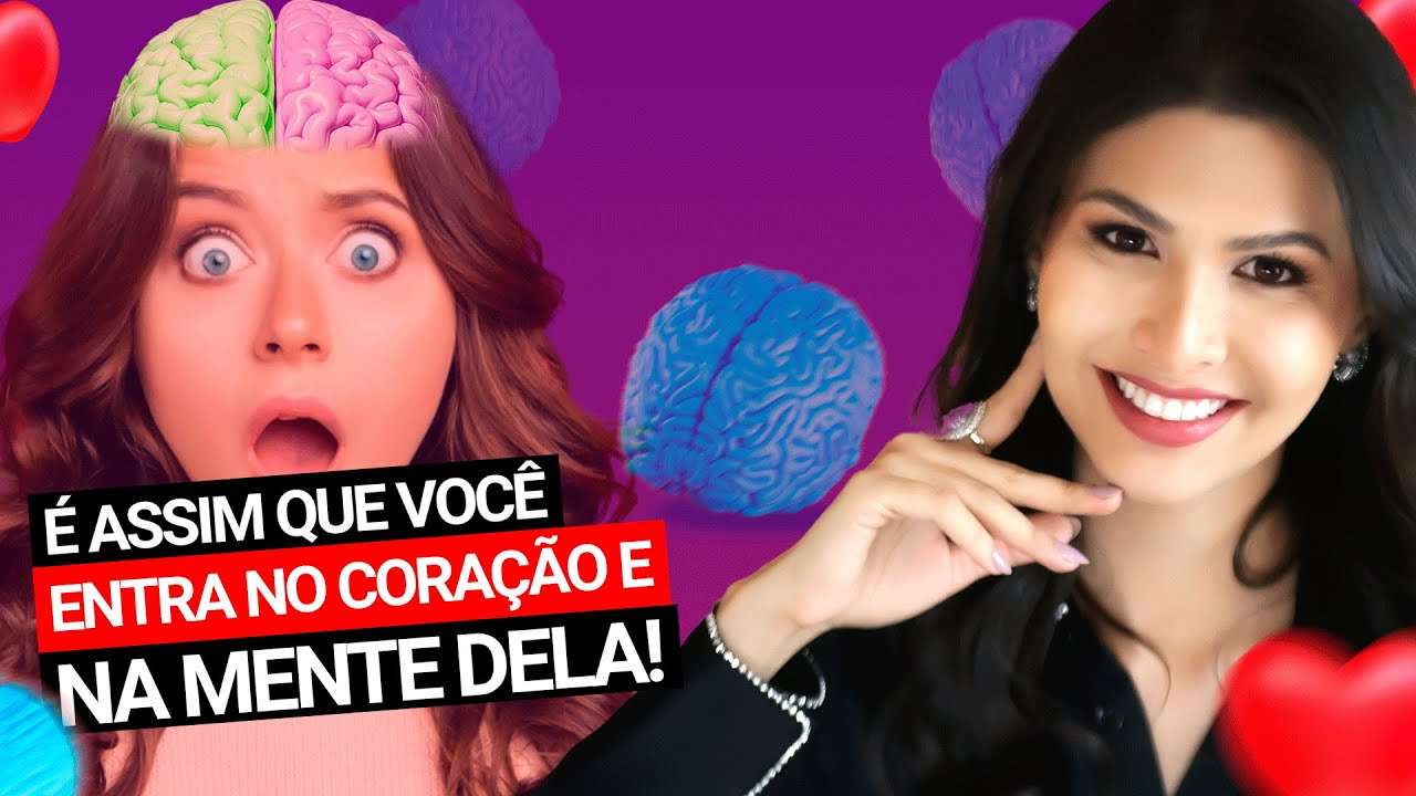 Como entrar na MENTE E NO CORAÇÃO de uma mulher!