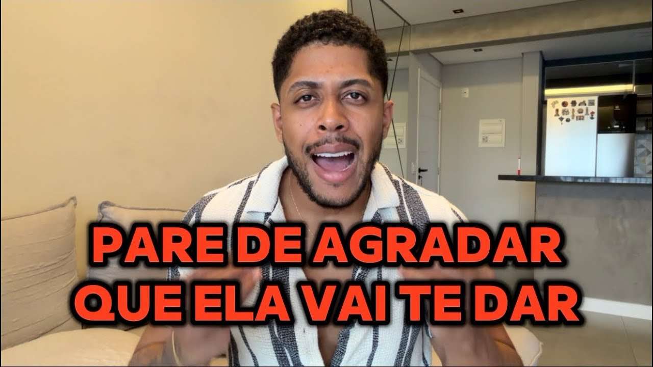 MULHER NÃO DÁ PRA HOMEM QUE TENTA AGRADAR