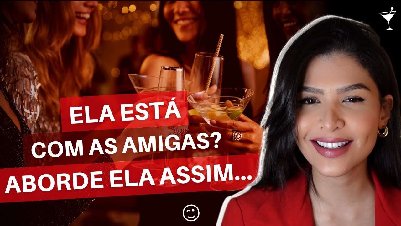 Como Chegar Em Uma Mulher Em Uma Roda De Amigas