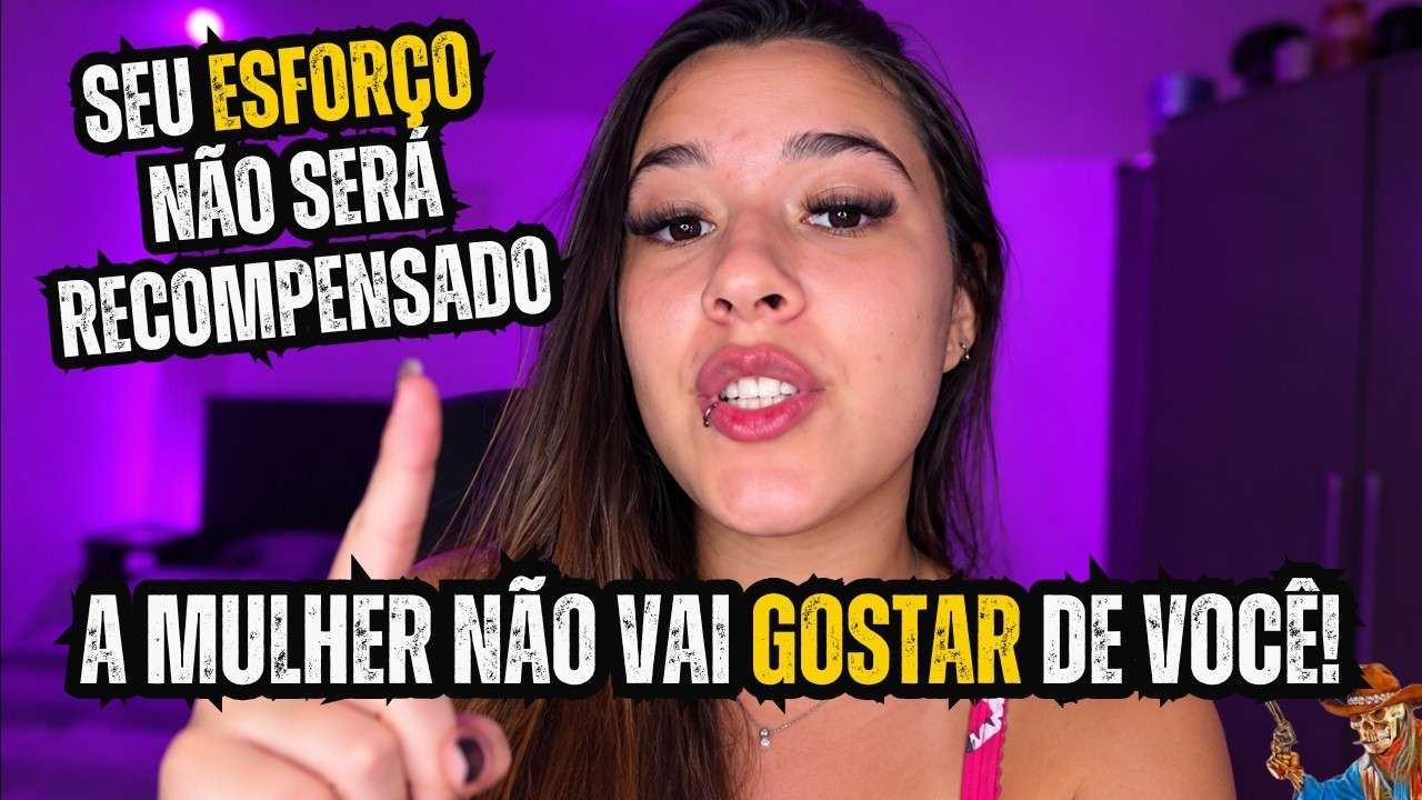 PARE DE SE ESFORÇAR! NENHUMA "MUIÉ" VAI GOSTAR DE VOCÊ ASSIM!