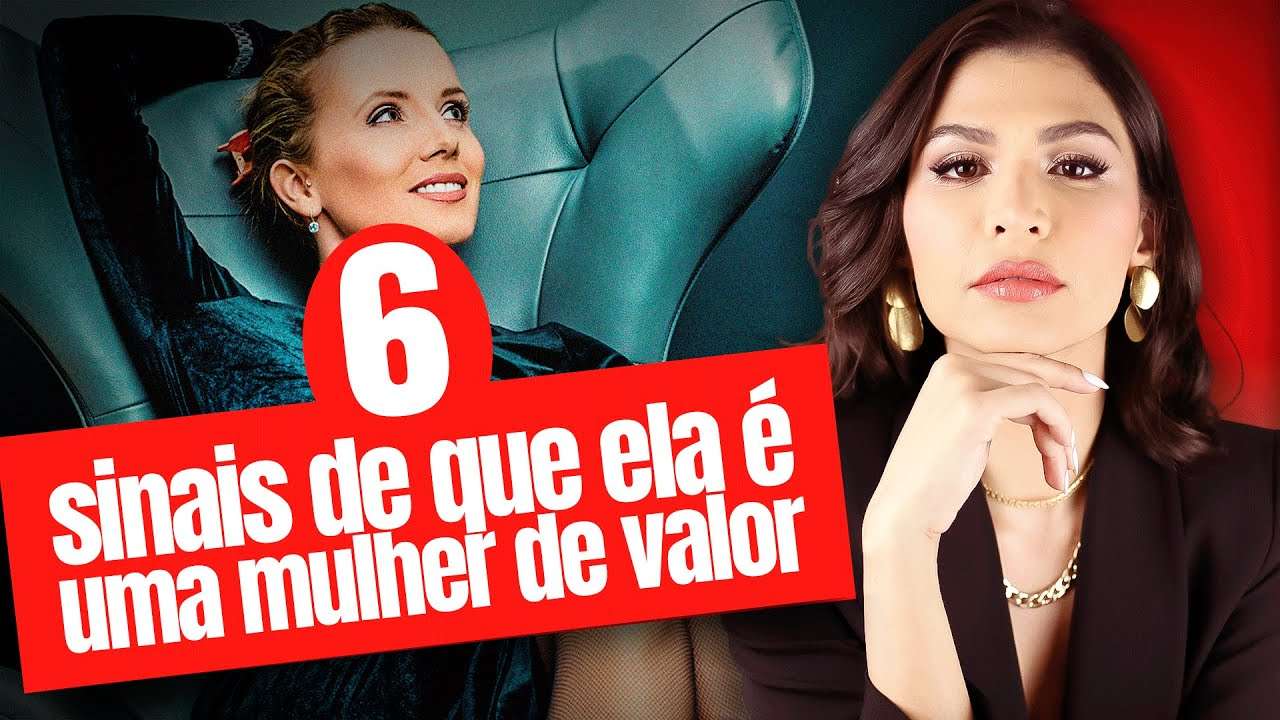 6 SINAIS de que ELA é UMA MULHER DE VALOR!
