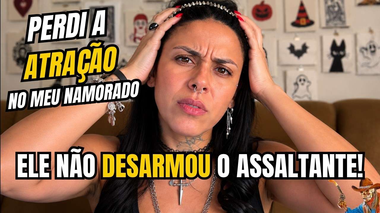 UM ASSALTO ME FEZ PERDER A ATRAÇÃO NO MEU NAMORADO!