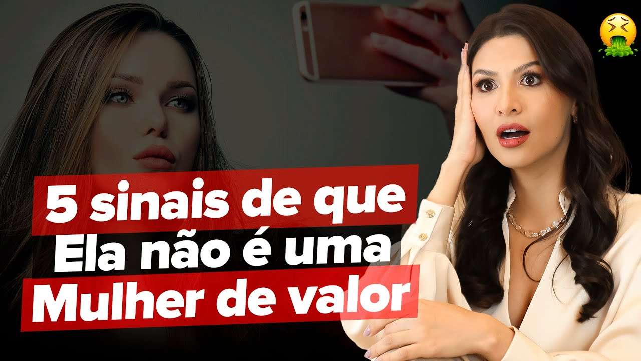 5 sinais de que ela não é uma mulher de valor!