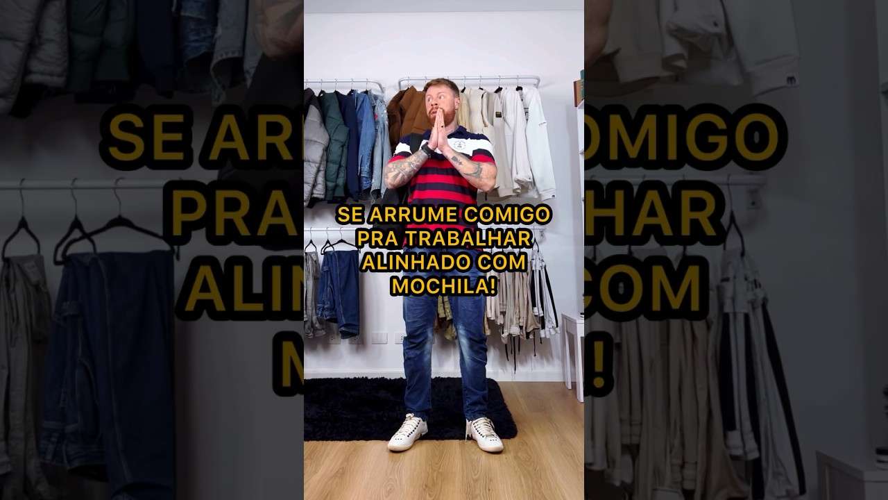 SE ARRUME COMIGO, pra TRABALHAR ALINHADO, sem esquecer da MOCHILA, eita 🔥