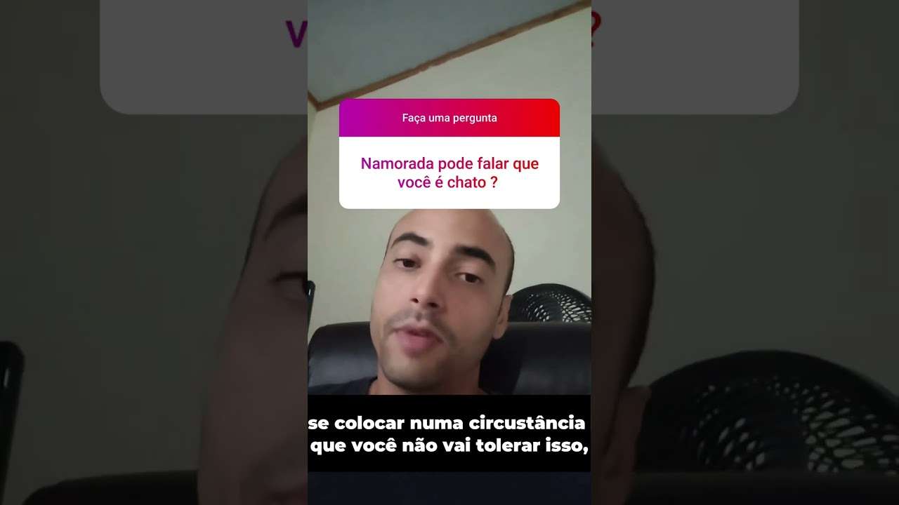 Namorada Pode Falar que Você é Chato?