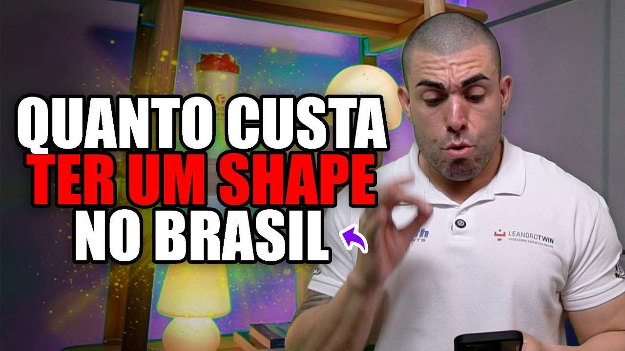 Quanto custa ter um SHAPE BOM NO BRASIL de hoje