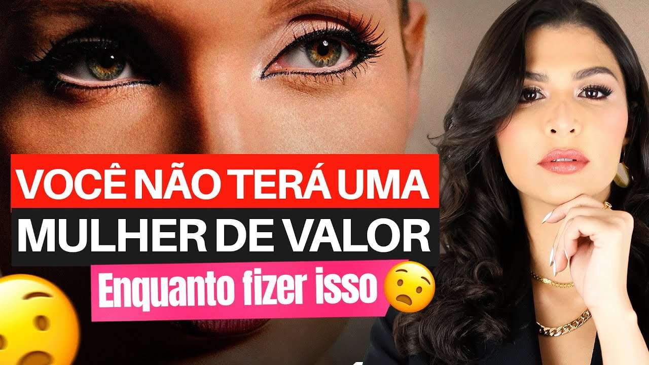 2 Hábitos que IMPEDEM Um Homem de TER uma MULHER DE VALOR!