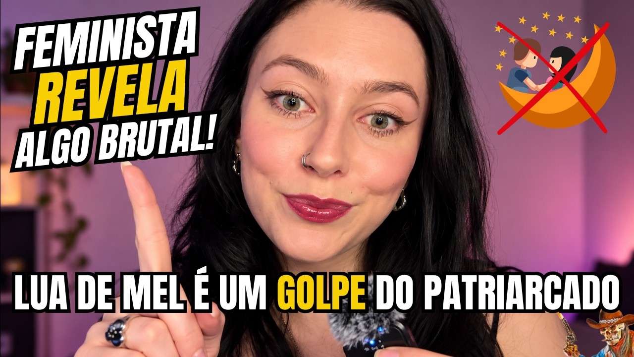 A "LUA DE MEL" É UM GOLPE DO PATRIARCADO! (CUIDADO)
