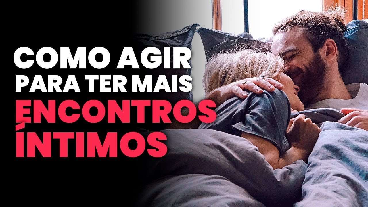 Como AUMENTAR suas chances de ir PRA CAMA nos primeiros encontros!