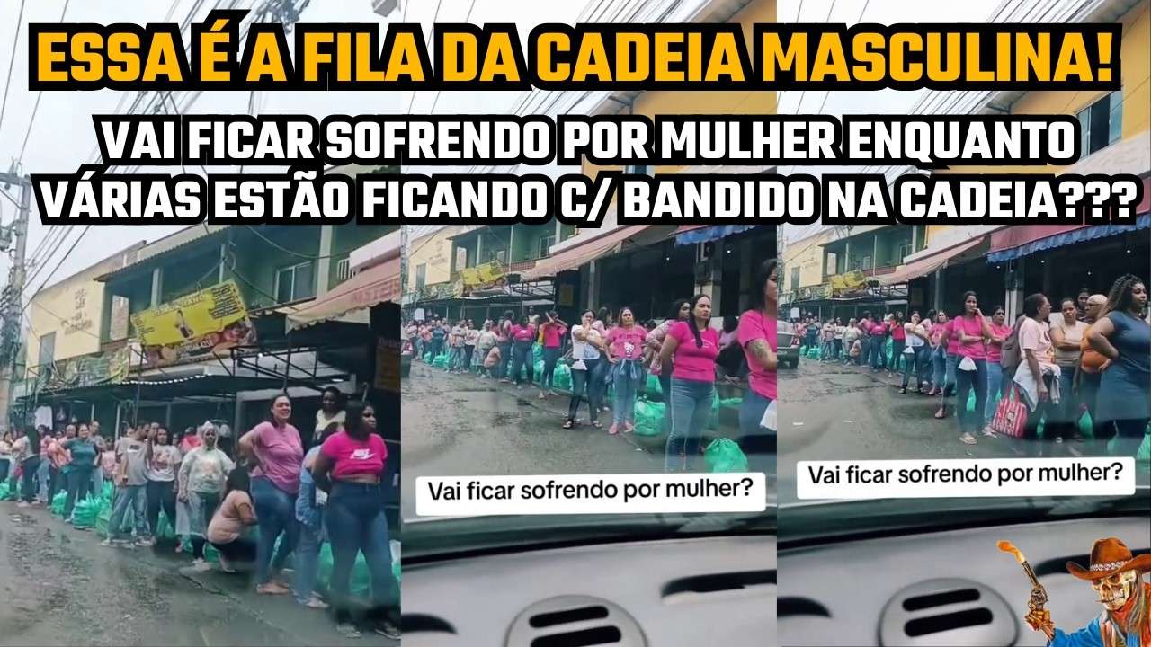 AS FILAS DA CADEIA ESTÃO REPLETAS DELAS! (VAI FICAR SOFRENDO PQ NÃO TEM UMA PRA VOCÊ???)
