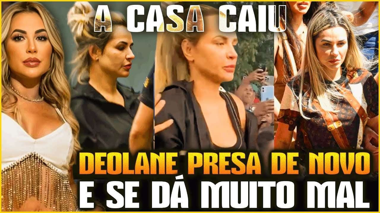 DEOLANE BEZERRA PRESA DE NOVO : O Que Não Te Contaram Sobre Sua PRISÃO!