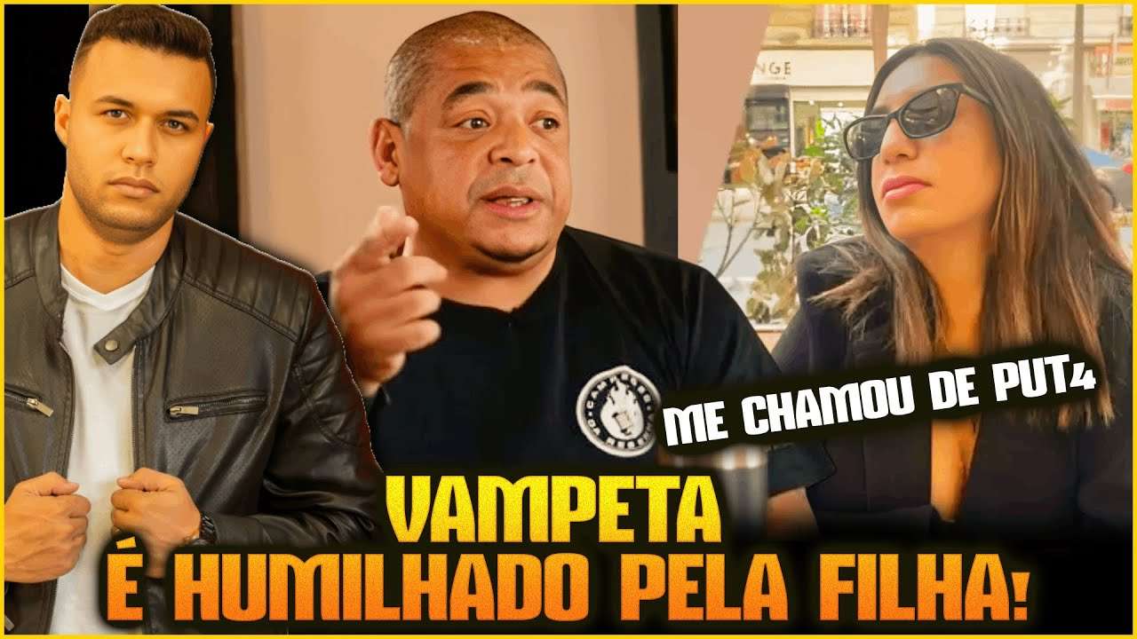 RESSURGE VAMPETA SENDO HUMILHADO PELA FILHA: NUNCA FOI BOM PAI!