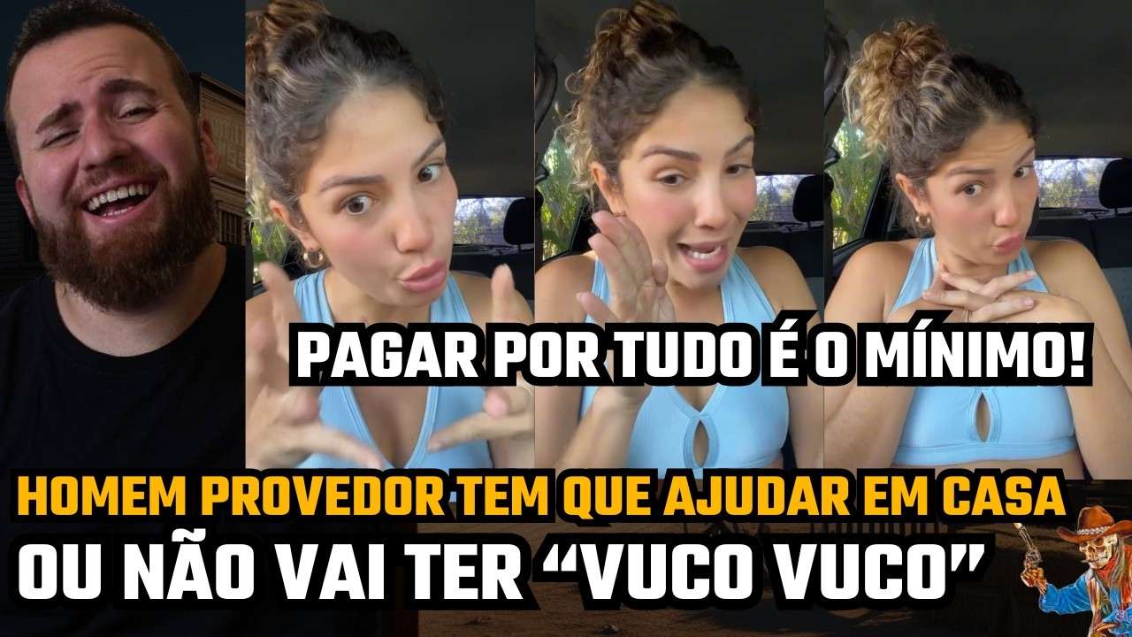 SER PROVEDOR E BANCAR TUDO É O MÍNIMO! TEM QUE AJUDAR NAS TAREFAS DOMÉSTICAS PRA RECEBER "VUCO VUCO"