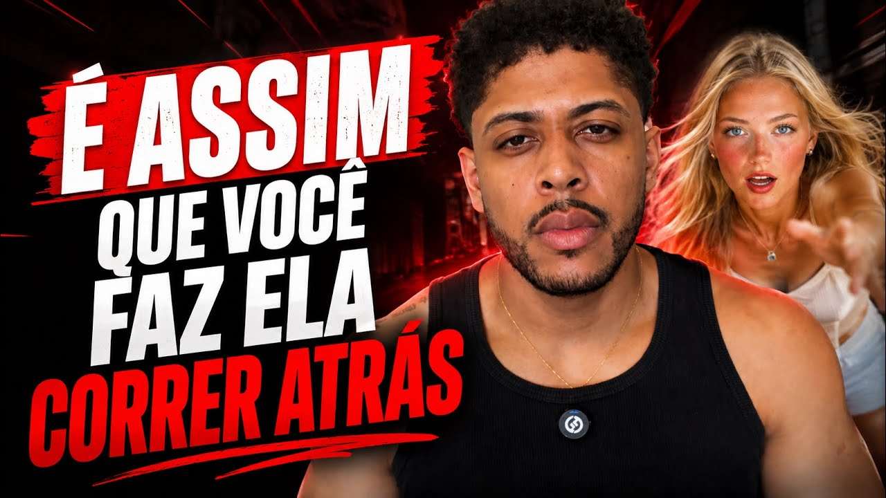 ELA VAI CORRER ATRÁS DE VOCÊ QUANDO PARAR DE FAZER ISSO