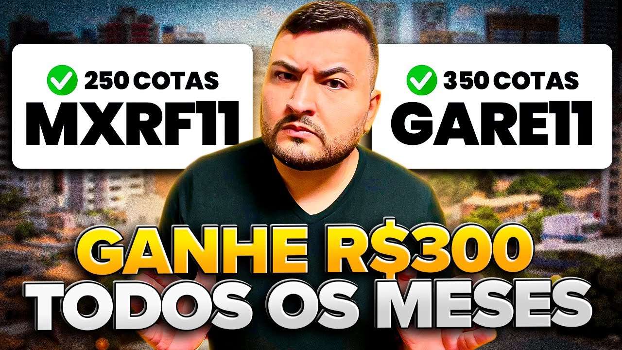 Como Receber R$300 por Mês de Aluguel com GARE11 e MXRF11 [FUNDOS IMOBILIÁRIOS]