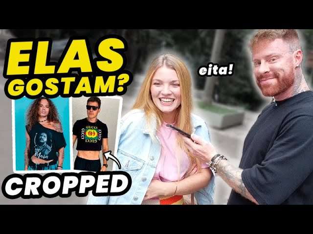 O que as MULHERES acham do CROPPED MASCULINO? (Fui pras Ruas Descobrir)