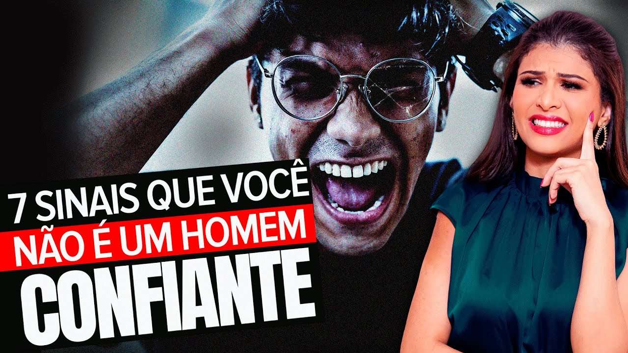 7 sinais de que você NÃO É um HOMEM CONFIANTE!