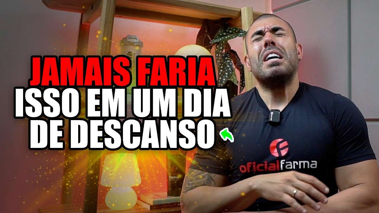 O que eu jamais faria em um dia de descanso
