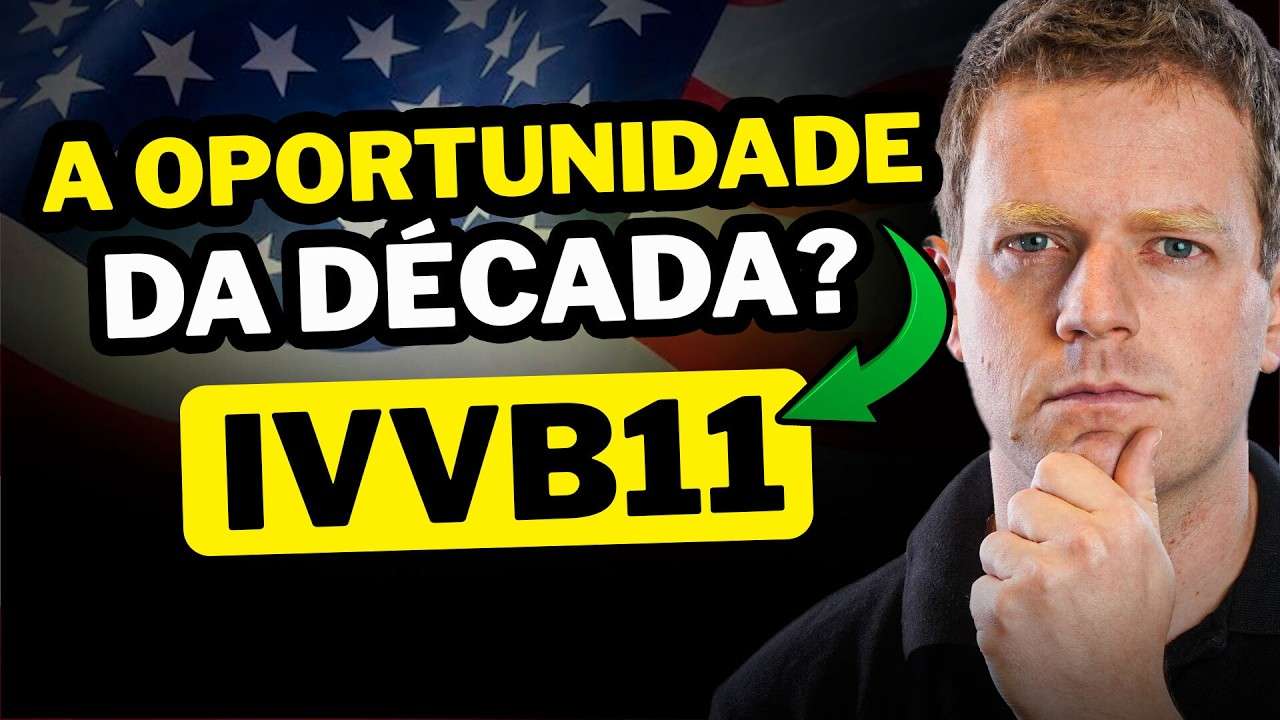 IVVB11: É O MOMENTO DE INVESTIR NOS ESTADOS UNIDOS?