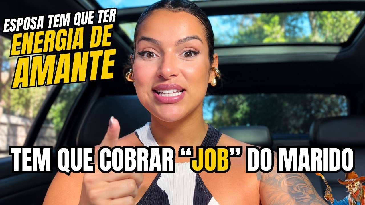 ESPOSA TEM QUE COBRAR O "JOB" DO MARIDO E TER "ENERGIA DE AMANTE"