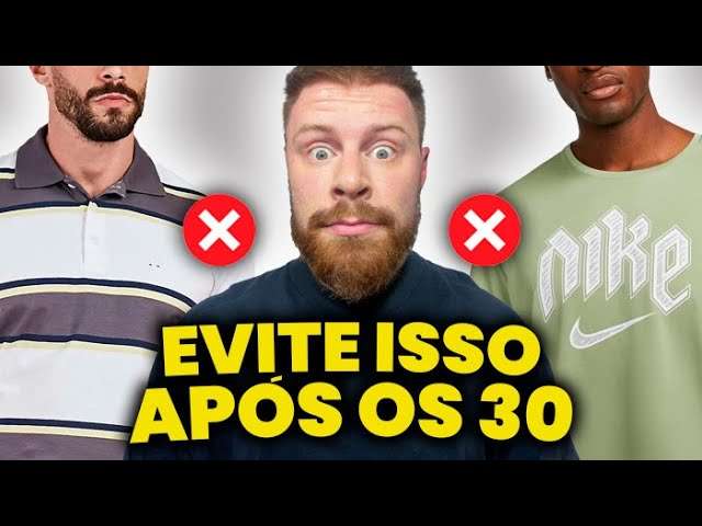 Dicas de ESTILO pra HOMENS que JÁ PASSARAM dos 30 (EVITE essas 5 coisas)