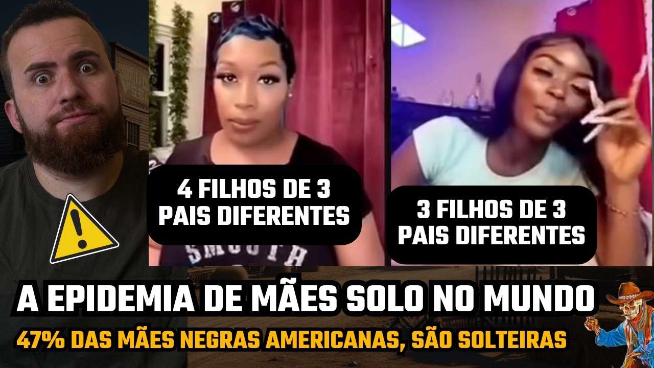 NO BRASIL, 55% DAS MÃES SÃO SOLTEIRAS. NOS EUA, 47% DAS MÃES SÃO SOLTEIRAS. PROBLEMA MUNDIAL!