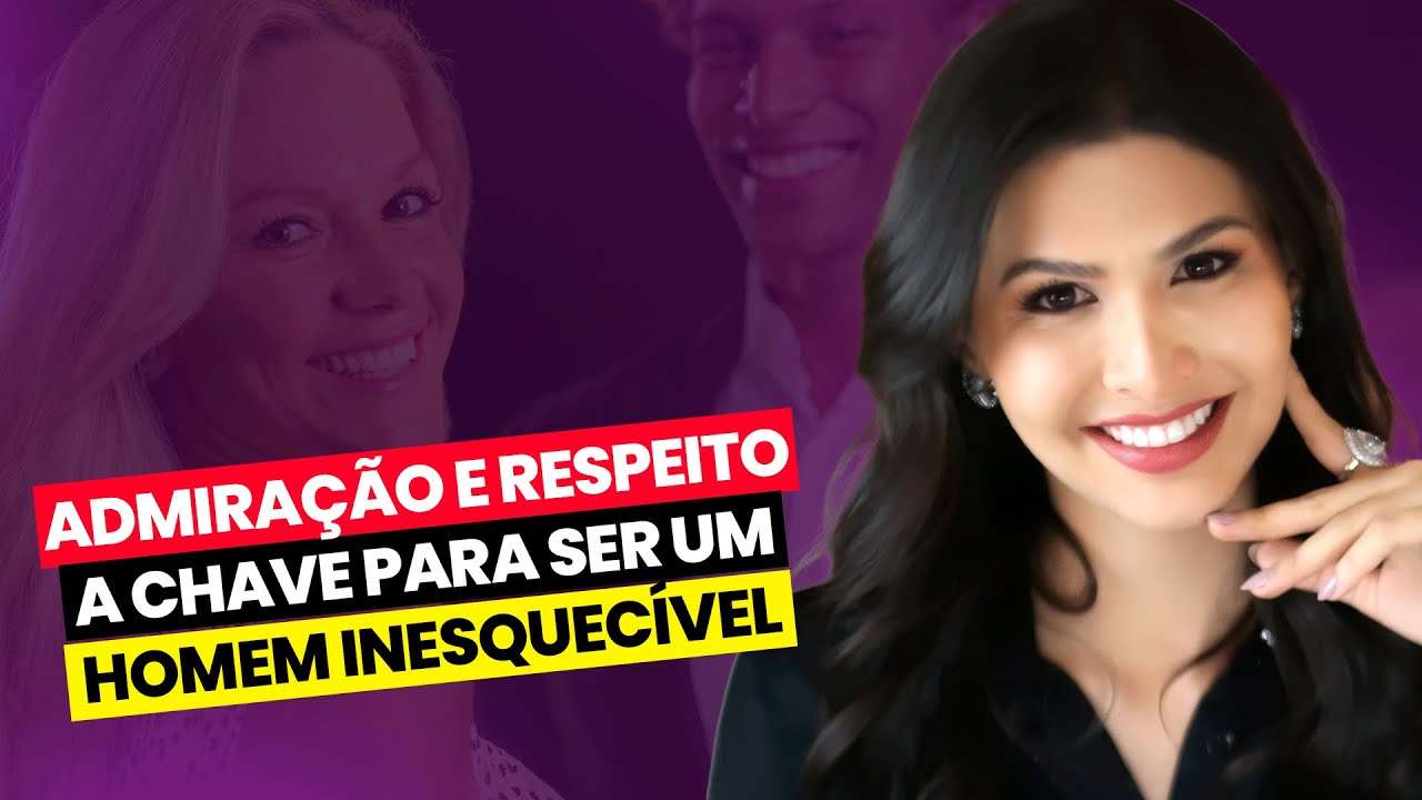 Seja um HOMEM Inesquecível: Faça a Mulher Te Admirar e Respeitar