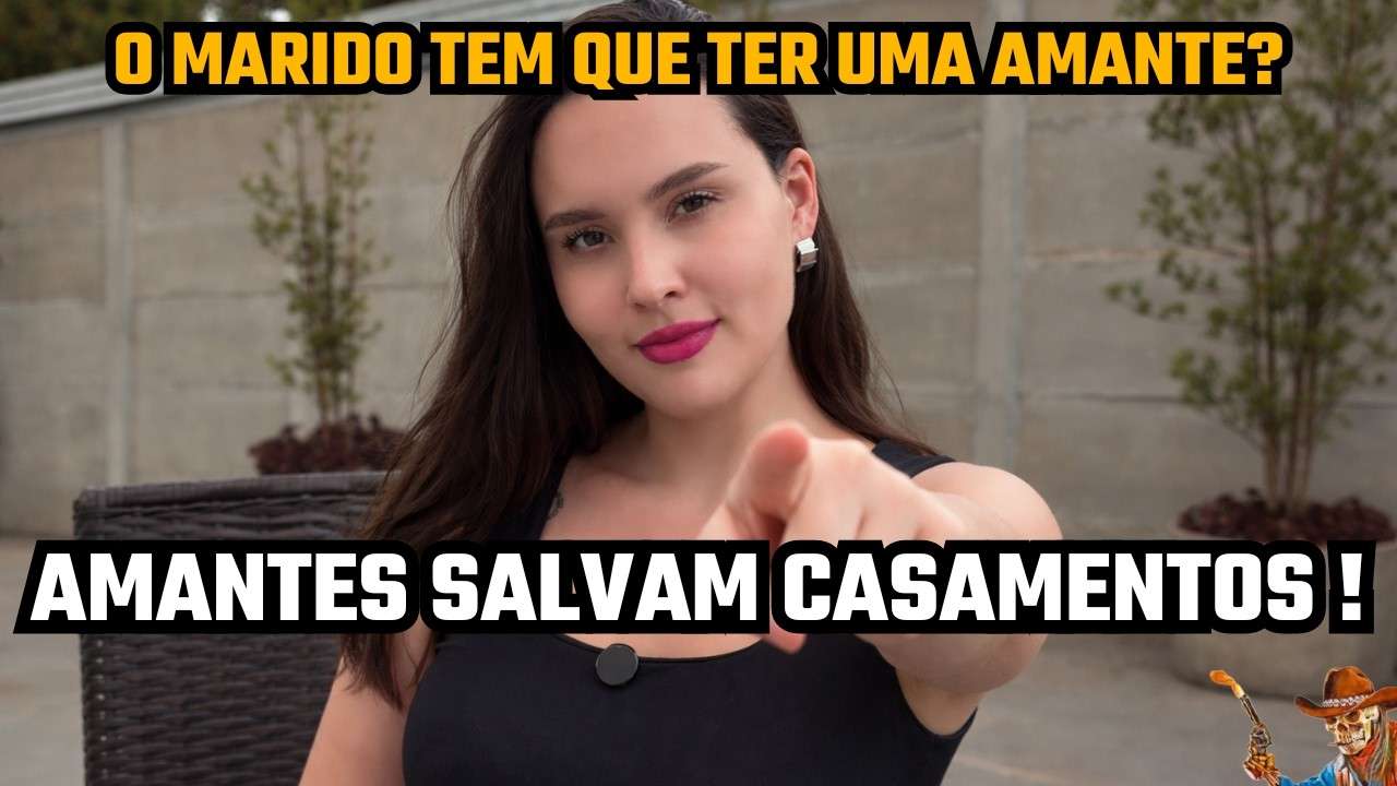 AS AMANTES SALVAM CASAMENTOS, E EU POSSO PROVAR!