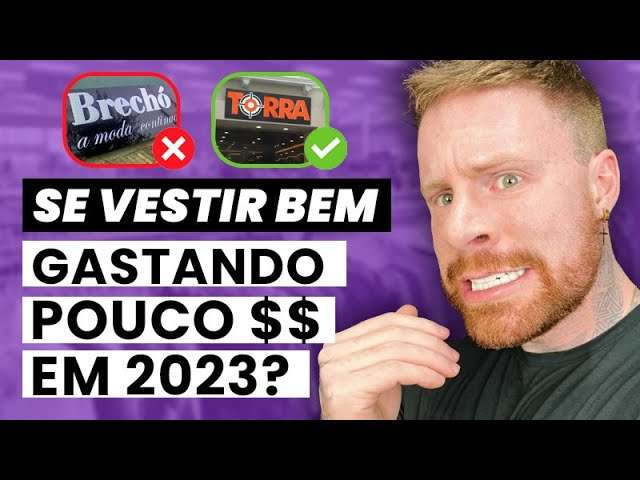 COMO SE VESTIR BEM GASTANDO POUCO em 2023? 4 Dicas FUNDAMENTAIS pra ECONOMIZAR nas Roupas