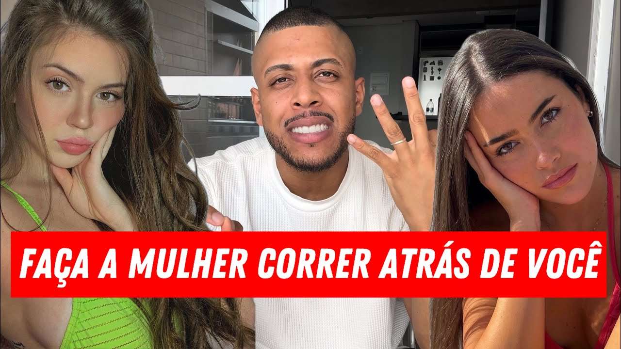 MULHER CORRE ATRÁS DO HOMEM QUE FAZ ESSAS 3 COISAS