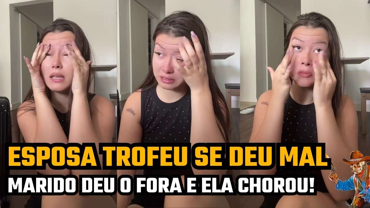 ESPOSA TROFEU FOI ABANDONADA E CHOROU MUITO! VIDA DE ILUSÃO, OU APENAS INVEJA DE QUEM NÃO CONSEGUIU?