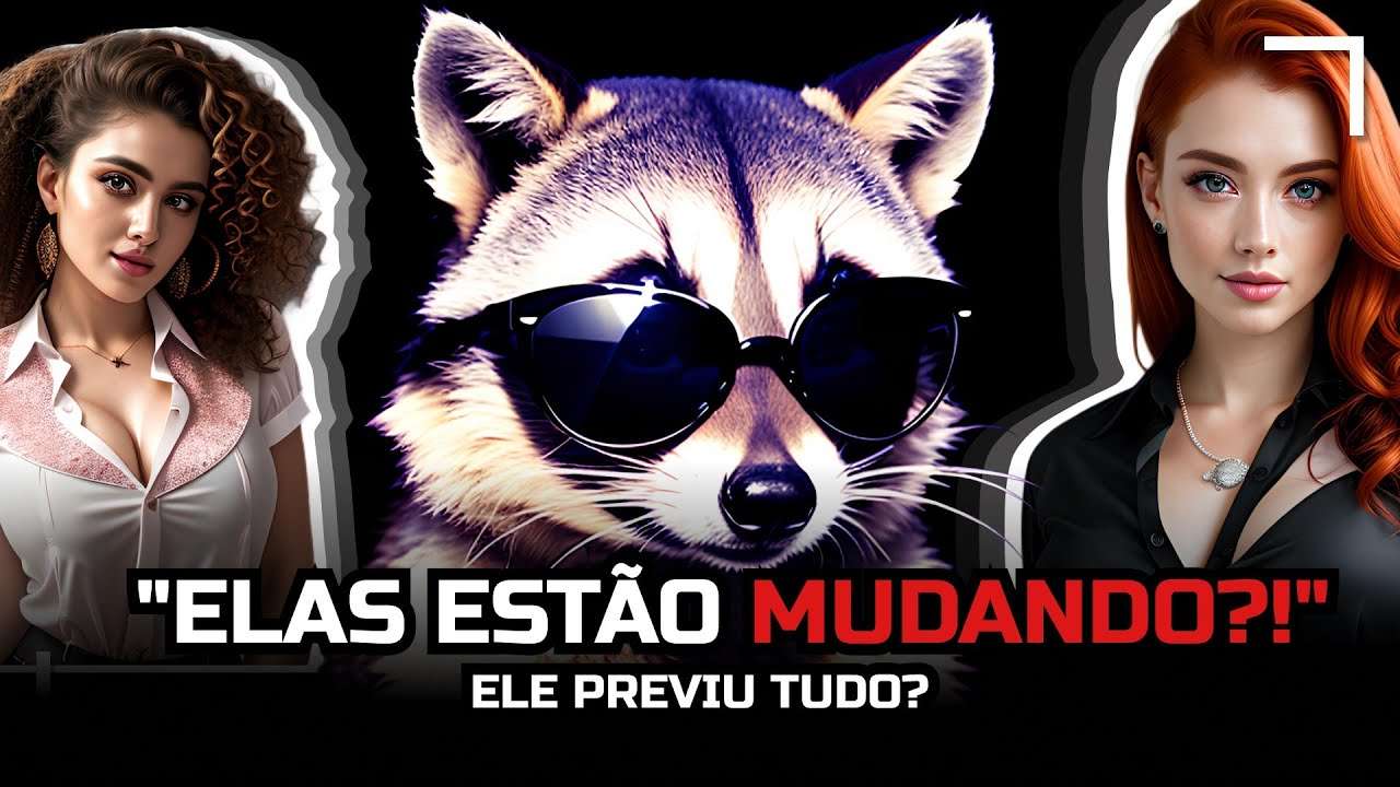 AS MULH3R3S ESTÃO MUDANDO OU É CONCRETIZAÇÃO DA PROFECIA DO RACC00N?