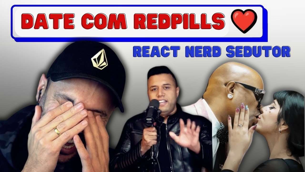 OS REDPILLS FICARAM LOUCOS / DATE COM REDPILLS REACT REDCAST NERD SEDUTOR